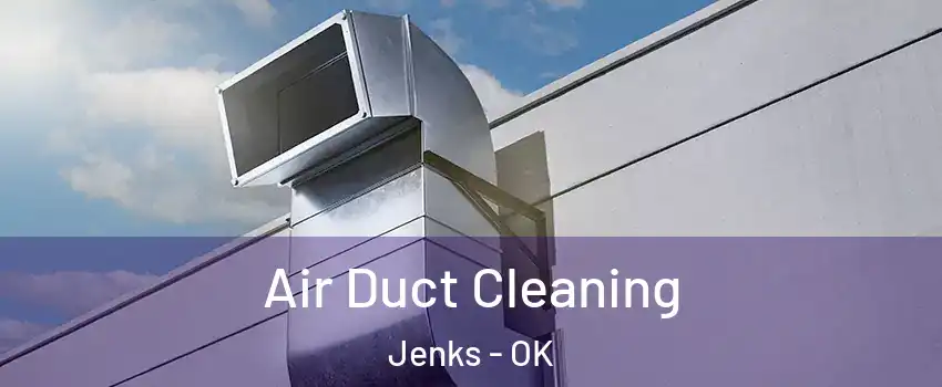 Air Duct Cleaning Jenks - OK