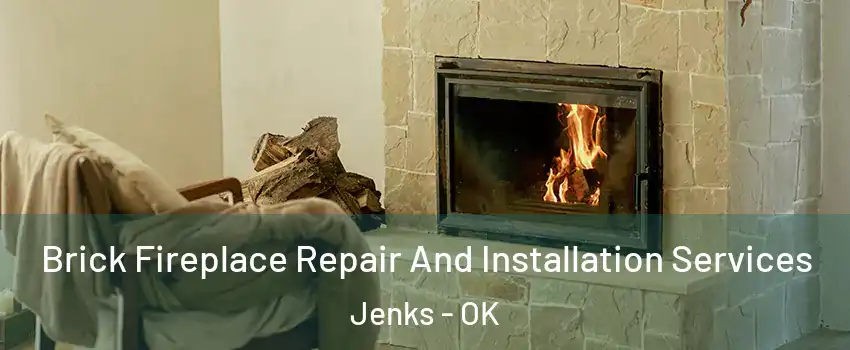 Brick Fireplace Repair And Installation Services Jenks - OK