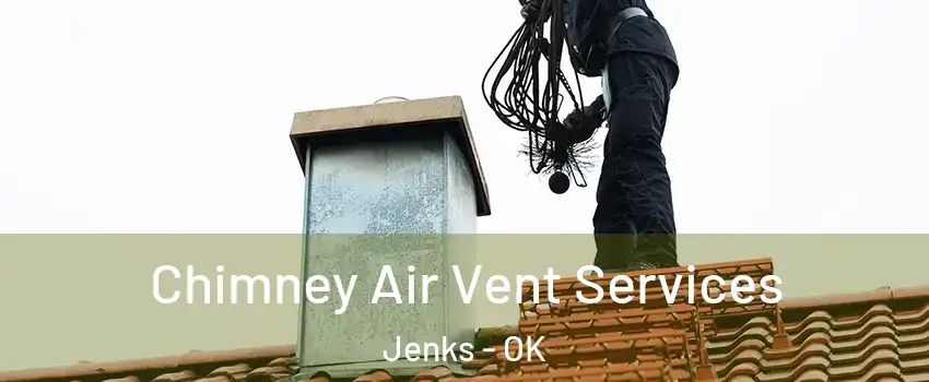 Chimney Air Vent Services Jenks - OK