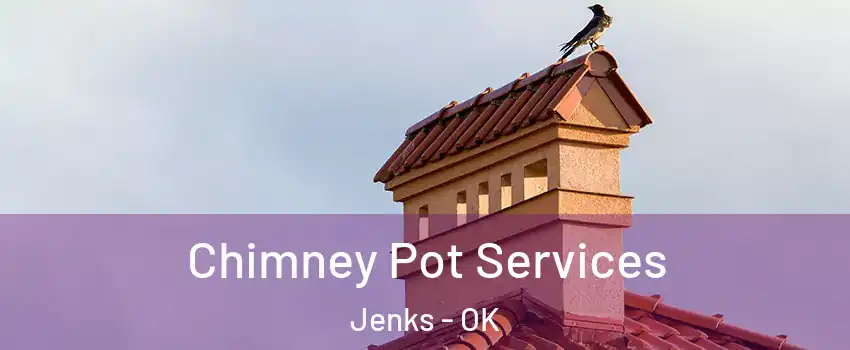 Chimney Pot Services Jenks - OK