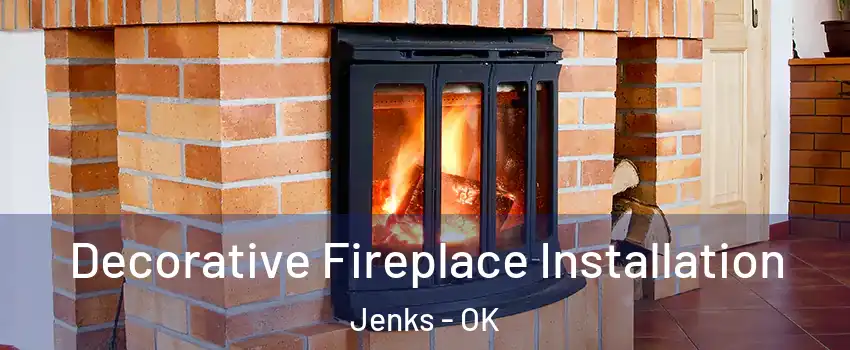 Decorative Fireplace Installation Jenks - OK