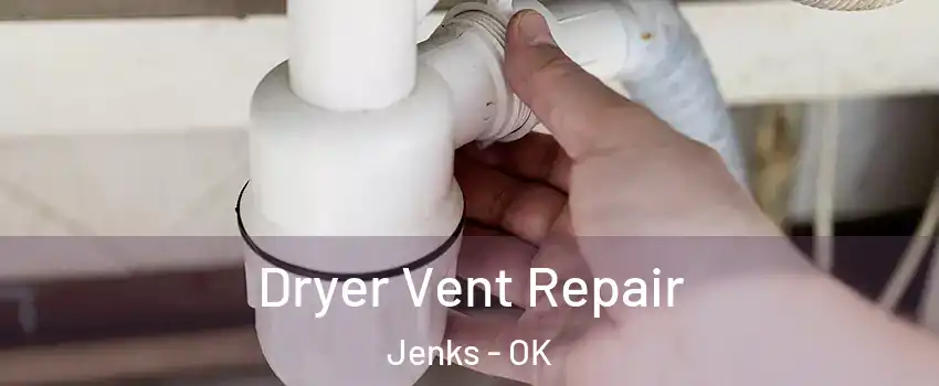 Dryer Vent Repair Jenks - OK