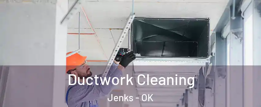 Ductwork Cleaning Jenks - OK