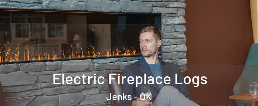 Electric Fireplace Logs Jenks - OK