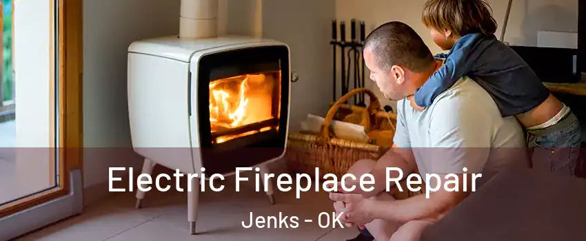 Electric Fireplace Repair Jenks - OK