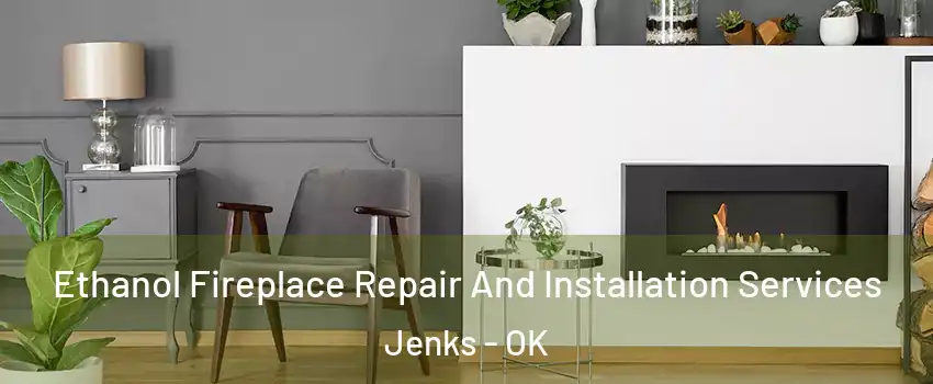 Ethanol Fireplace Repair And Installation Services Jenks - OK