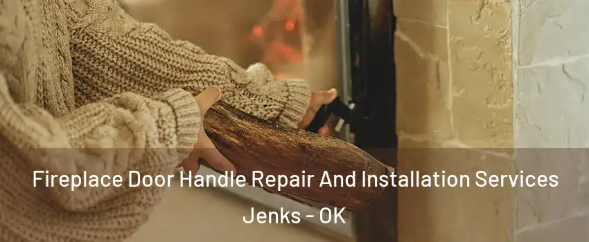 Fireplace Door Handle Repair And Installation Services Jenks - OK