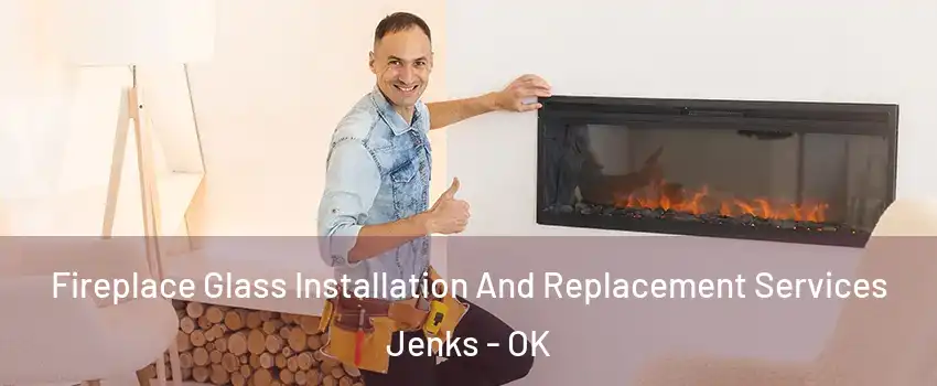 Fireplace Glass Installation And Replacement Services Jenks - OK