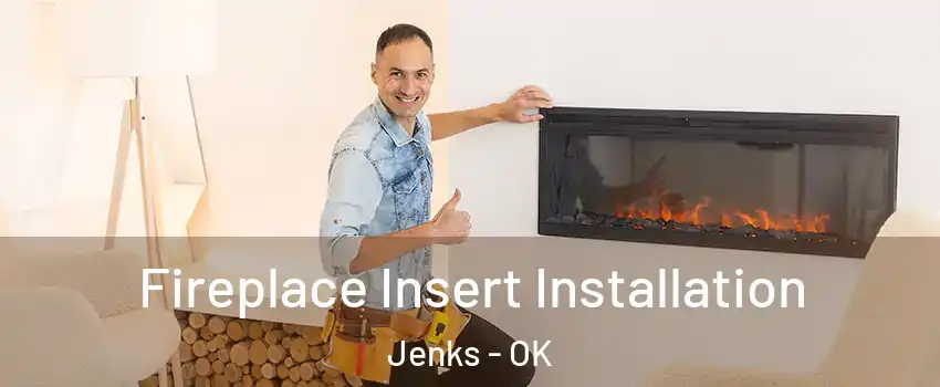Fireplace Insert Installation Jenks - OK