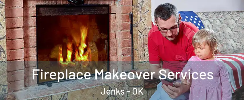 Fireplace Makeover Services Jenks - OK