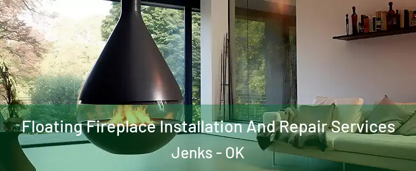 Floating Fireplace Installation And Repair Services Jenks - OK