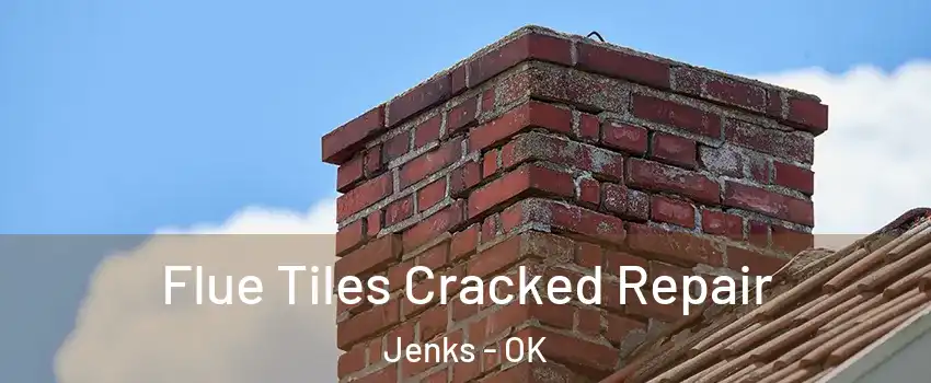 Flue Tiles Cracked Repair Jenks - OK