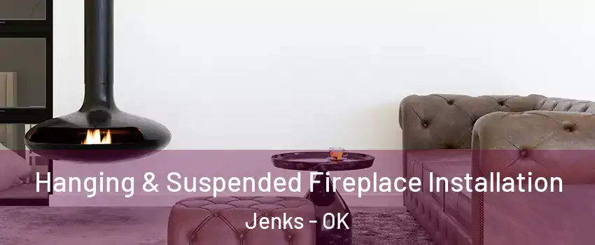 Hanging & Suspended Fireplace Installation Jenks - OK