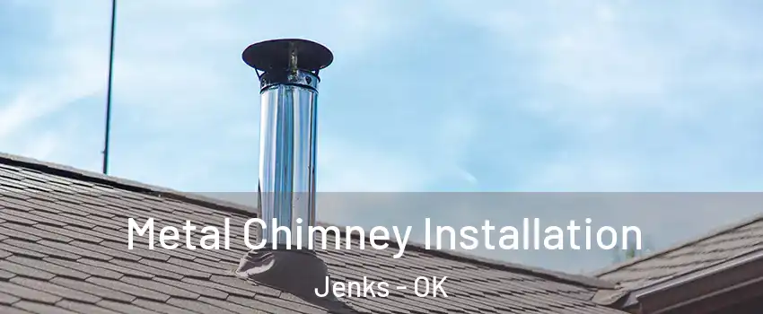 Metal Chimney Installation Jenks - OK