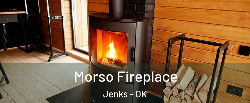 Morso Fireplace Jenks - OK