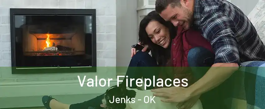 Valor Fireplaces Jenks - OK