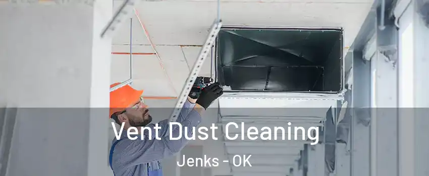Vent Dust Cleaning Jenks - OK