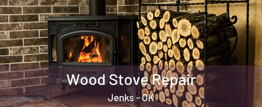 Wood Stove Repair Jenks - OK